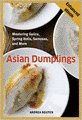 Asian Dumplings: Mastering Gyoza, Spring Rolls, Samosas, and More (Enhanced Edition)