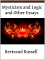 Mysticism and Logic and Other Essays