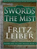 Swords in the Mist [Book 3 of the Fafhrd and Gray Mouser Series]