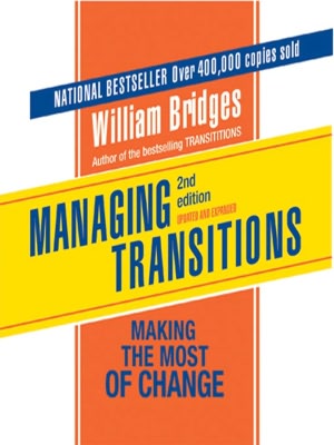 Managing Transitions: Making the Most of Change