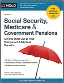 Social Security, Medicare and Government Pensions: Get the Most Out of Your Retirement and Medical Benefits
