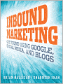 Inbound Marketing: Get Found Using Google, Social Media, and Blogs
