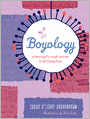 Boyology: A Teen Girl's Crash Course in All Things Boy