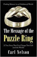 The Message of the Puzzle Ring: A True Story That Can Change Your Life (and the World)