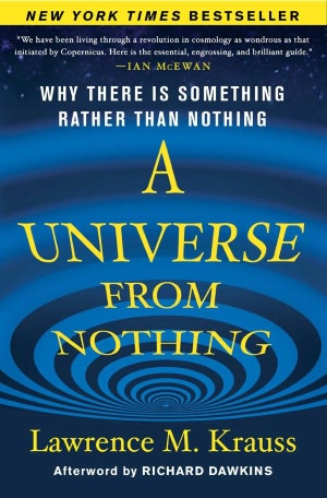 A Universe from Nothing: Why There Is Something Rather Than Nothing