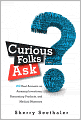 Curious Folks Ask: 162 Real Answers on Amazing Inventions, Fascinating Products, and Medical Mysteries