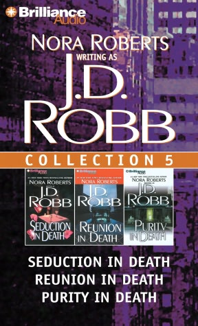 J.D. Robb CD Collection 5: Seduction in Death, Reunion in Death, Purity in Death