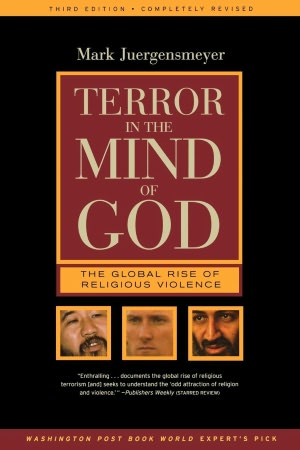 Terror in the Mind of God: The Global Rise of Religious Violence
