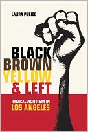 download Black, Brown, Yellow, and Left : Radical Activism in Los Angeles book