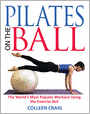 Pilates on the Ball: The World's Most Popular Workout Using the Exercise Ball