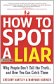 How to Spot a Liar, Revised Edition: Why People Don't Tell the Truth...and How You Can Catch Them