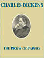 The Pickwick Papers: The Posthumous Papers of the Pickwick Club