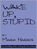 Wake Up, Stupid