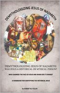DEMYTHOLOGIZING JESUS OF NAZARETH: WAS JESUS A HISTORICAL OR MTHICAL PERSON?
