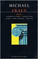 Frayn Plays 1: Alphabetical Order - Donkeys' Years - Clouds - Make and Break - Noises Off