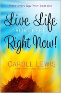 Live Life Right Here Right Now by Carole Lewis: Book Cover