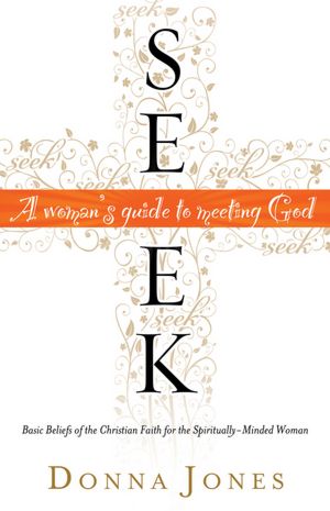 Seek: A Woman's Guide to Meeting God