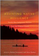 Asserting Native Resilience: Pacific Rim Indigenous Nations Face the Climate Change