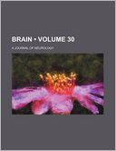 Brain Volume 30; A Journal of Neurology