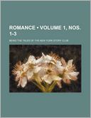 Romance Volume 1, Nos. 1-3; Being the Tales of the New York Story Club