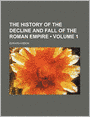 The History Of The Decline And Fall Of The Roman Empire (Volume 1)