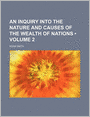 An Inquiry Into the Nature and Causes of the Wealth of Nations (Volume 2 )