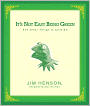 It's Not Easy Being Green: And Other Things to Consider