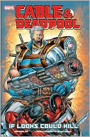 Cable and Deadpool, Volume 1: If Looks Could Kill