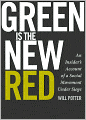 Green Is the New Red: An Insider's Account of a Social Movement Under Siege