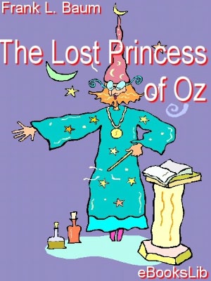 The Lost Princess of Oz (Oz Series #11)