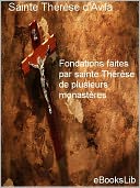 Fondations faites par sainte Thérèse de plusieurs monastères