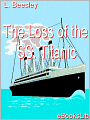 The Loss of the S. S. Titanic