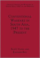Conventional Warfare in South Asia, 1947 to the Present