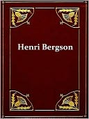 Works of Henri Bergson - Creative Evolution, Laughter, and Dreams