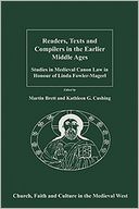 Readers, Texts and Compilers in the Earlier Middle Ages-Studies in Medieval Canon Law in Honour of Linda Fowler-Mageri