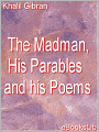 The Madman: His Parables and Poems