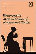 Women and the Material Culture of Needlework and Textiles 1750-1950