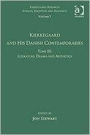 Volume 7, Tome III: Kierkegaard and His Danish Contemporaries - Literature, Drama and Aesthetics