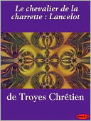Le chevalier de la charrette : Lancelot