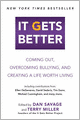It Gets Better: Coming Out, Overcoming Bullying, and Creating a Life Worth Living