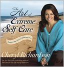 The Art of Extreme Self-Care: Transform Your Life One Month at a Time