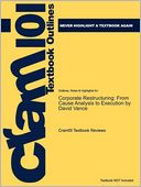 Studyguide for Corporate Restructuring: From Cause Analysis to Execution by David Vance, ISBN 9783642017858