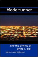 BLADE RUNNER AND THE CINEMA OF PHILIP K. DICK