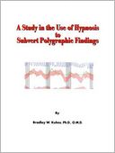 The Study in the Use of Hypnosis to Subvert Polygraphic Findings
