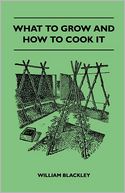 download What to Grow and How to Cook It book