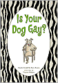 Is Your Dog Gay?
