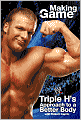 Triple H Making the Game: Triple H's Approach to a Better Body