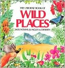 Wild Places: Jungles, Mountains, Deserts
