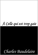 &Agrave; Celle qui est trop gaie