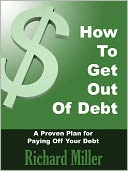 How To Get Out Of Debt: A Proven Plan For Paying Off Your Debt